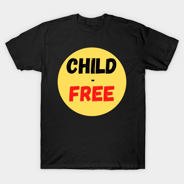 child free T-Shirt by Kataclysma